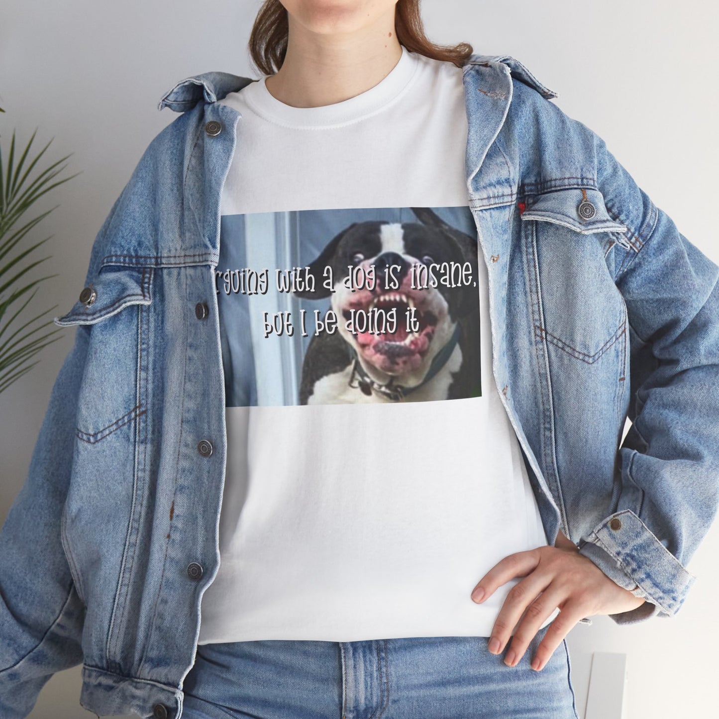 Funny Dog Meme T‑Shirt – “Arguing with a dog is insane but I be doin it” Graphic Tee