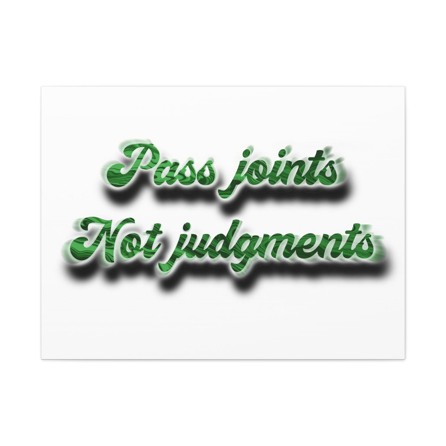 Canvas Wall Art — “Pass Joints Not Judgments” Green Script