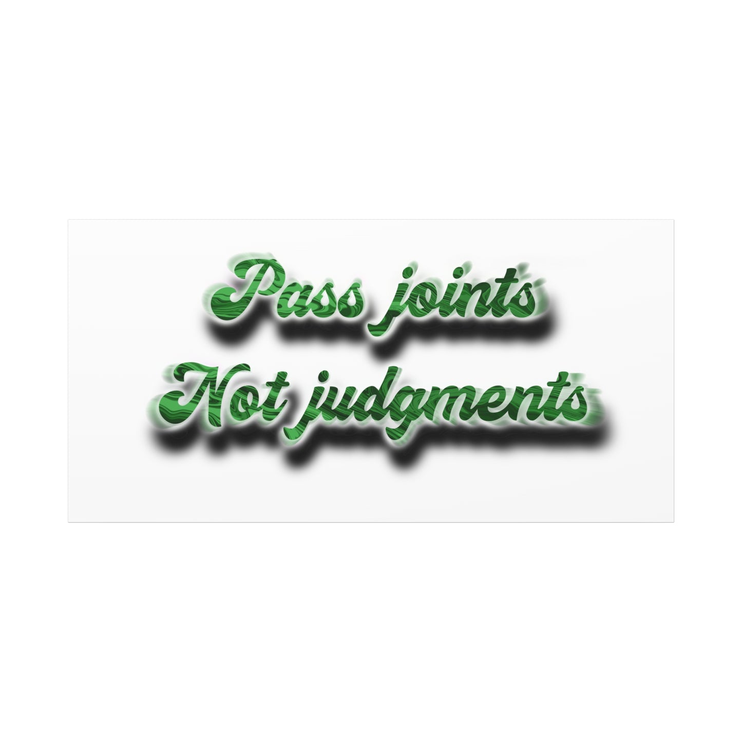 Canvas Wall Art — “Pass Joints Not Judgments” Green Script