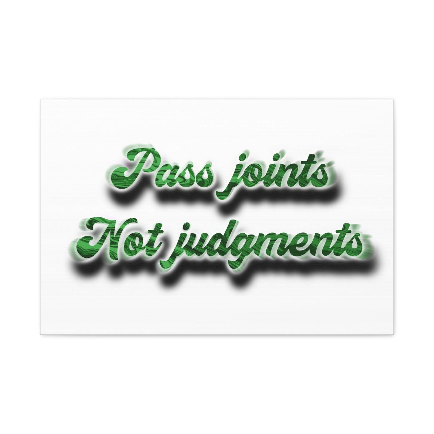 Canvas Wall Art — “Pass Joints Not Judgments” Green Script
