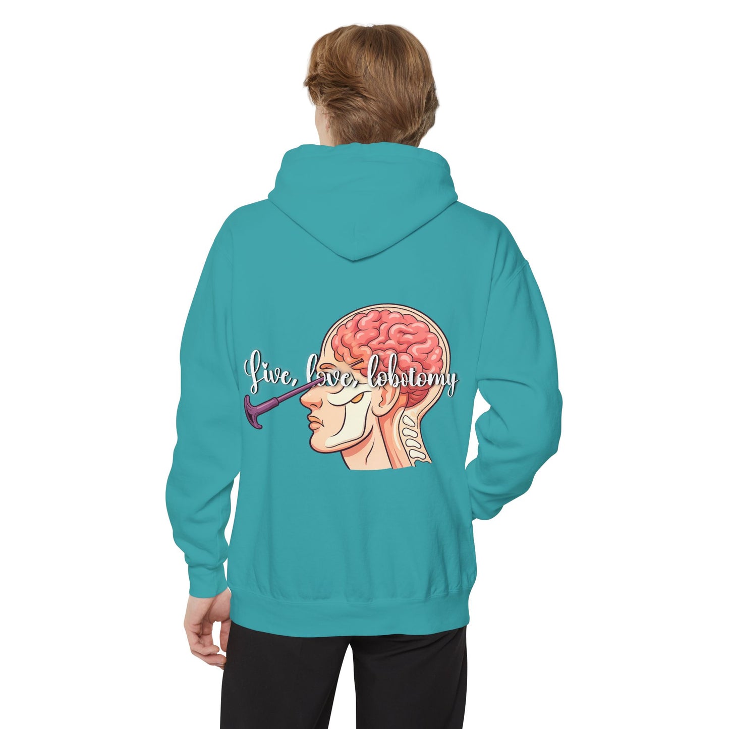 Live love lobotomy Hoodie — Classic White Garment-Dyed Relaxed Fit Hoodie