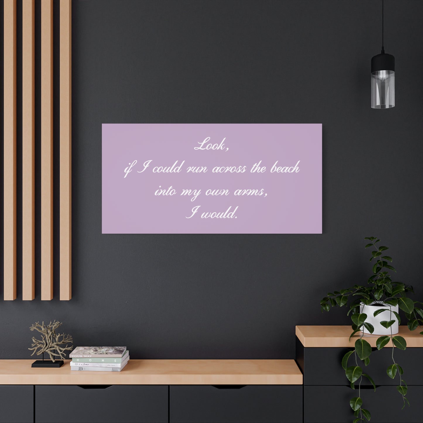 Inspirational Quote Canvas — "Look, if I could run across the beach into my own arms, I would." Matte Stretched Wall Art