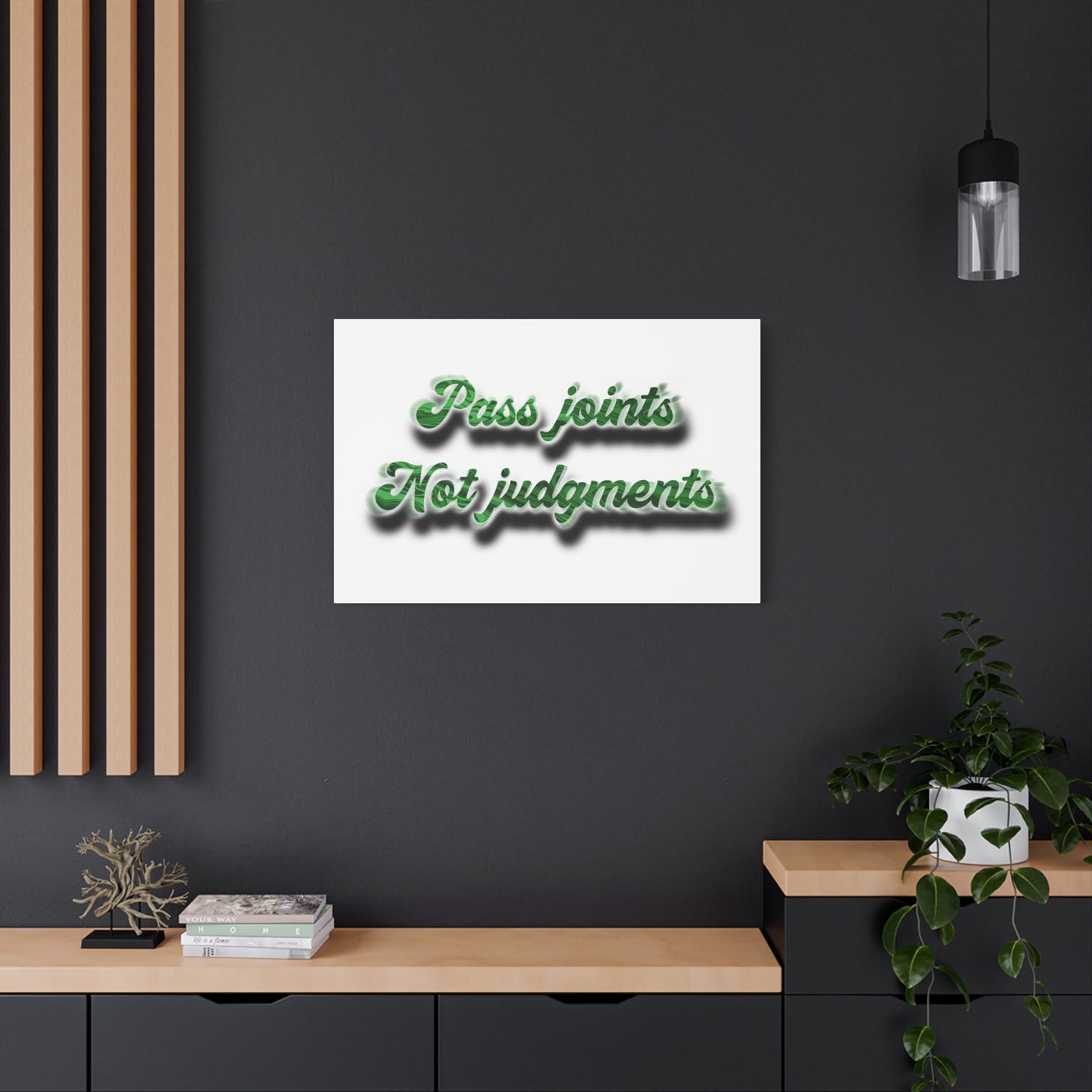 Canvas Wall Art — “Pass Joints Not Judgments” Green Script